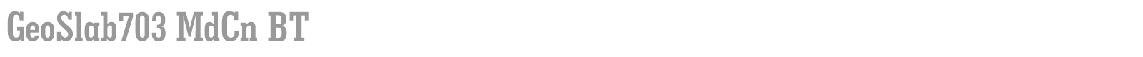 GeoSlab703 MdCn BT font preview